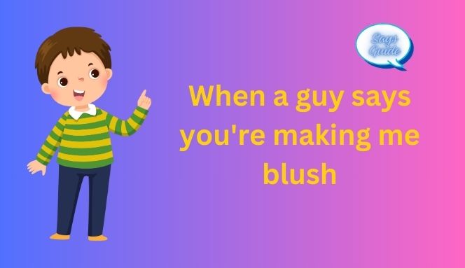 Best Responses to “You’re Making Me Blush”